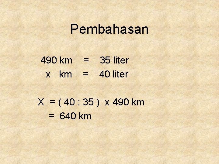 Pembahasan 490 km x km = = 35 liter 40 liter X = (