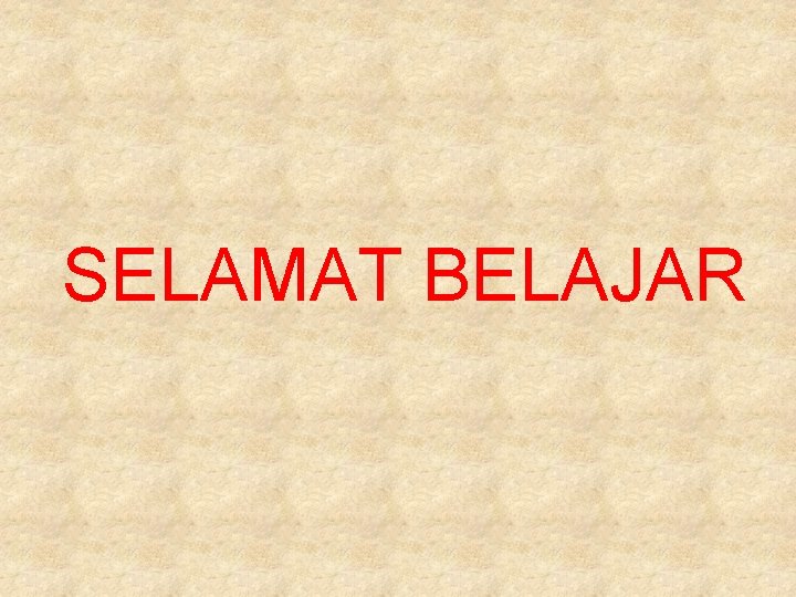 SELAMAT BELAJAR 