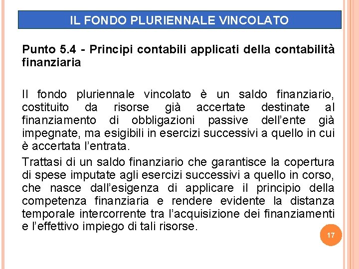 IL FONDO PLURIENNALE VINCOLATO Punto 5. 4 - Principi contabili applicati della contabilità finanziaria