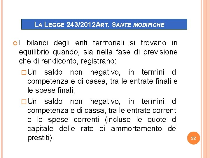 LA LEGGE 243/2012 A–RT. 9 ANTE MODIFICHE I bilanci degli enti territoriali si trovano