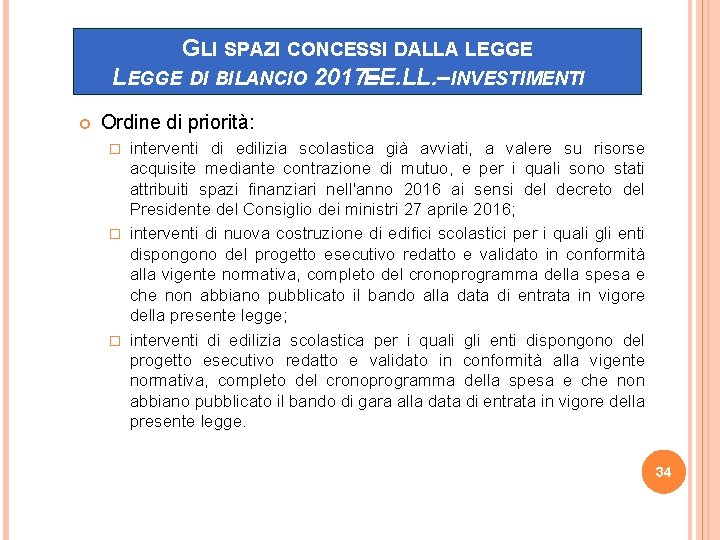 GLI SPAZI CONCESSI DALLA LEGGE DI BILANCIO 2017– EE. LL. –INVESTIMENTI Ordine di priorità: