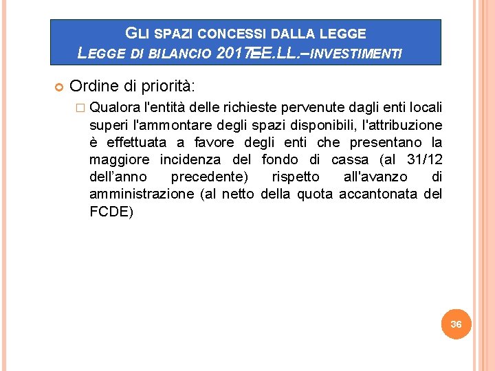 GLI SPAZI CONCESSI DALLA LEGGE DI BILANCIO 2017– EE. LL. –INVESTIMENTI Ordine di priorità: