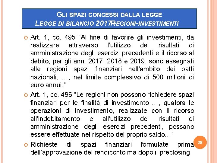 GLI SPAZI CONCESSI DALLA LEGGE DI BILANCIO 2017– REGIONI-INVESTIMENTI Art. 1, co. 495 “Al