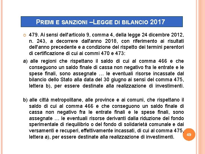 PREMI E SANZIONI –LEGGE DI BILANCIO 2017 479. Ai sensi dell'articolo 9, comma 4,