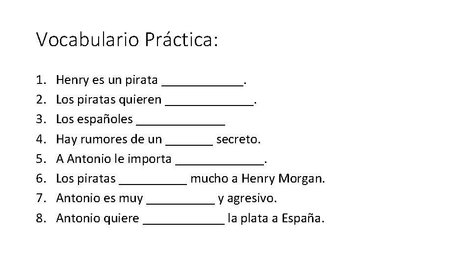 Vocabulario Práctica: 1. 2. 3. 4. 5. 6. 7. 8. Henry es un pirata