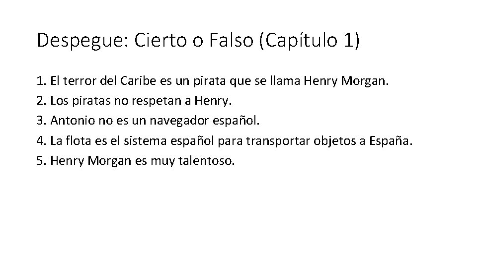 Despegue: Cierto o Falso (Capítulo 1) 1. El terror del Caribe es un pirata