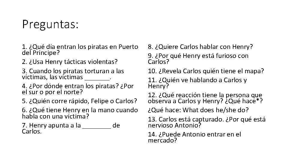 Preguntas: 1. ¿Qué día entran los piratas en Puerto del Príncipe? 2. ¿Usa Henry
