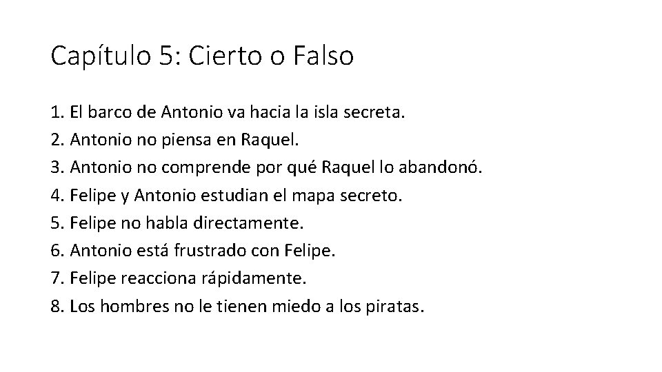 Capítulo 5: Cierto o Falso 1. El barco de Antonio va hacia la isla