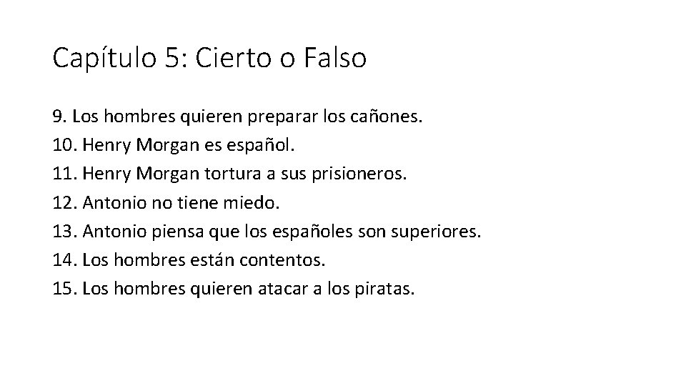 Capítulo 5: Cierto o Falso 9. Los hombres quieren preparar los cañones. 10. Henry