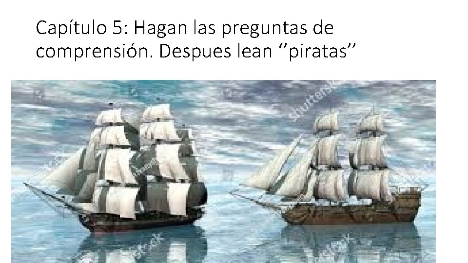 Capítulo 5: Hagan las preguntas de comprensión. Despues lean ‘’piratas’’ 