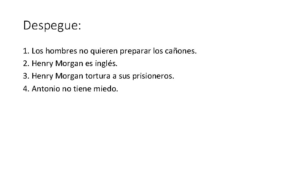 Despegue: 1. Los hombres no quieren preparar los cañones. 2. Henry Morgan es inglés.