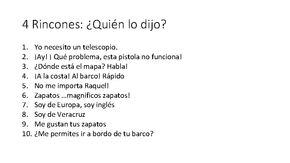 4 Rincones: ¿Quién lo dijo? 1. Yo necesito un telescopio. 2. ¡Ay! ¡ Qué