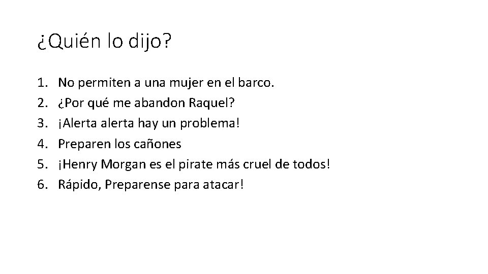 ¿Quién lo dijo? 1. 2. 3. 4. 5. 6. No permiten a una mujer