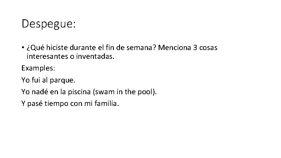 Despegue: • ¿Qué hiciste durante el fin de semana? Menciona 3 cosas interesantes o