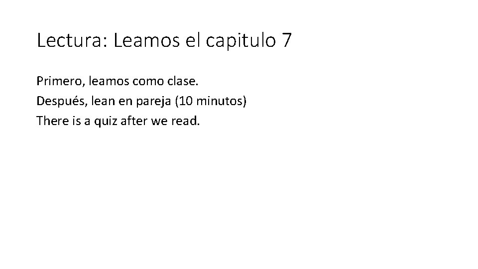 Lectura: Leamos el capitulo 7 Primero, leamos como clase. Después, lean en pareja (10