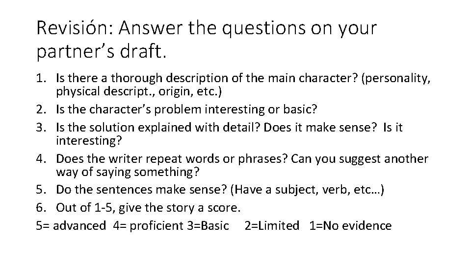 Revisión: Answer the questions on your partner’s draft. 1. Is there a thorough description