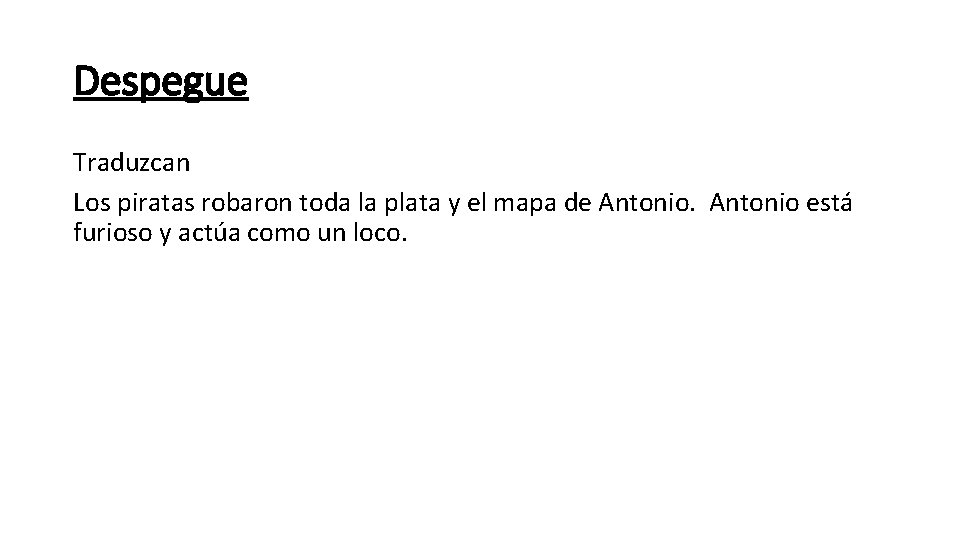 Despegue Traduzcan Los piratas robaron toda la plata y el mapa de Antonio está