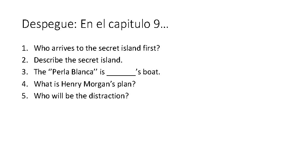 Despegue: En el capitulo 9… 1. 2. 3. 4. 5. Who arrives to the