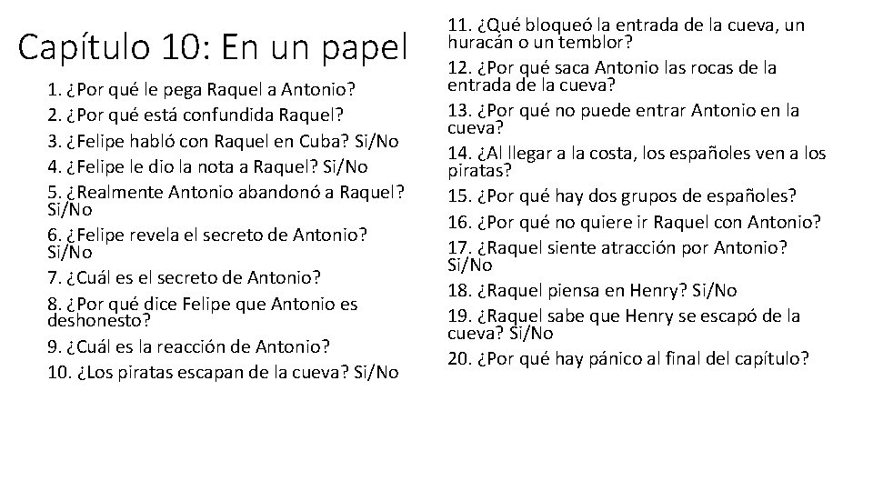 Capítulo 10: En un papel 1. ¿Por qué le pega Raquel a Antonio? 2.