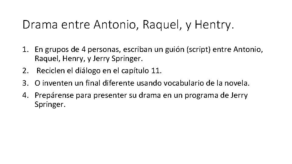 Drama entre Antonio, Raquel, y Hentry. 1. En grupos de 4 personas, escriban un