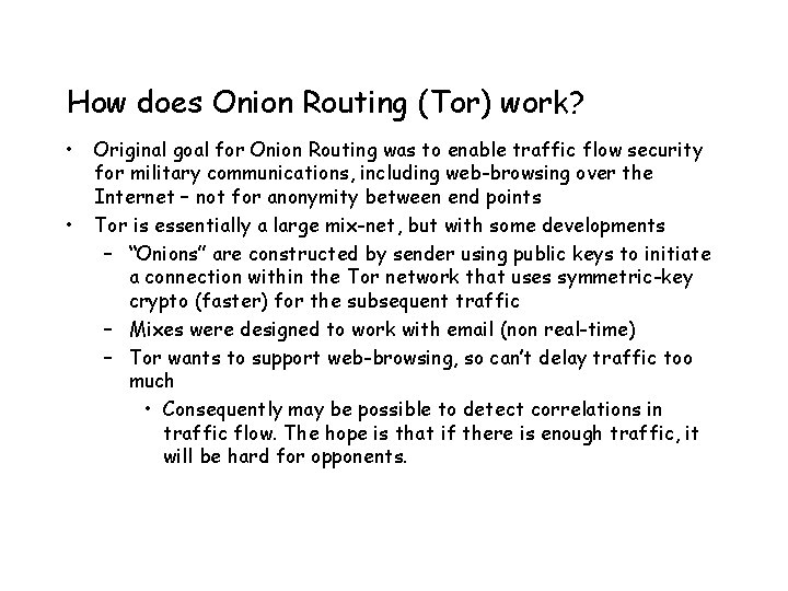 How does Onion Routing (Tor) work? • • Original goal for Onion Routing was