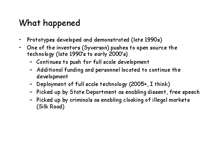 What happened • • Prototypes developed and demonstrated (late 1990 s) One of the