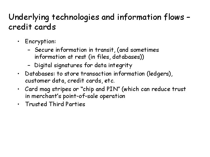 Underlying technologies and information flows – credit cards • Encryption: – Secure information in
