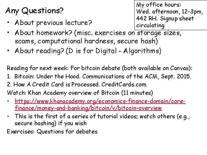 Any Questions? My office hours: Wed. afternoon, 12 -3 pm, 442 RH. Signup sheet