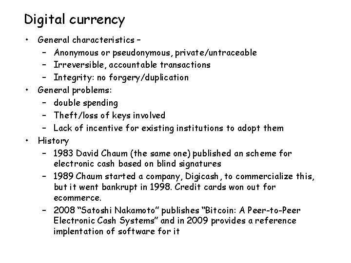 Digital currency • • • General characteristics – – Anonymous or pseudonymous, private/untraceable –