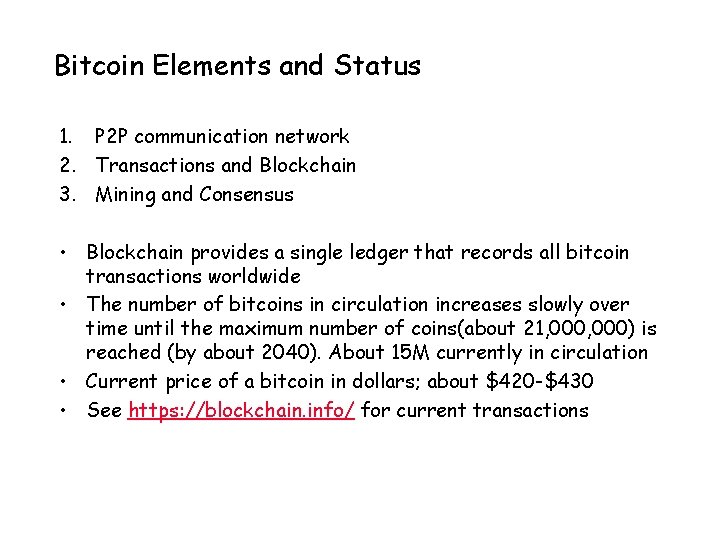 Bitcoin Elements and Status 1. P 2 P communication network 2. Transactions and Blockchain