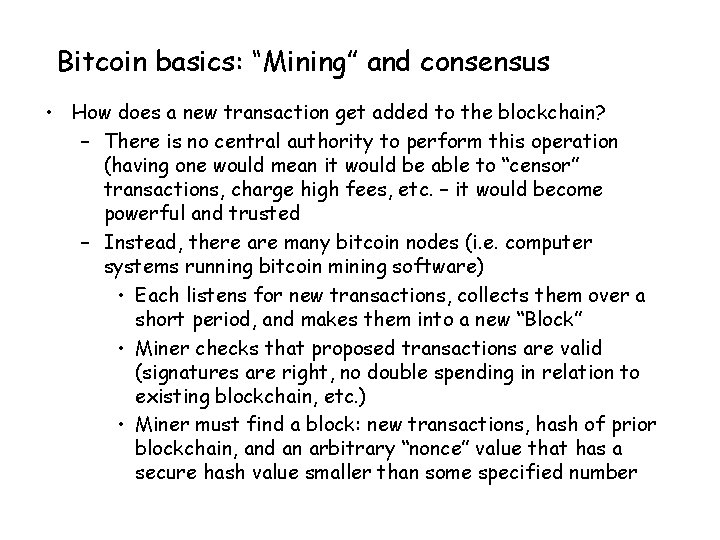 Bitcoin basics: “Mining” and consensus • How does a new transaction get added to
