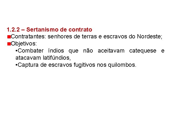 1. 2. 2 – Sertanismo de contrato Contratantes: senhores de terras e escravos do