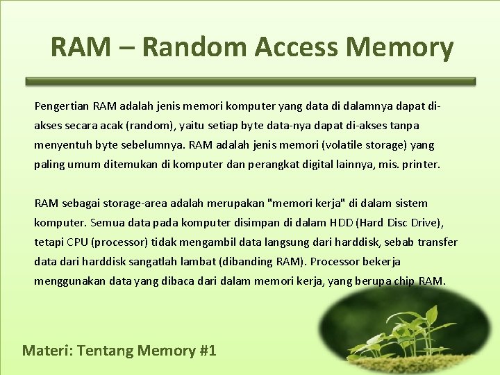 RAM – Random Access Memory Pengertian RAM adalah jenis memori komputer yang data di