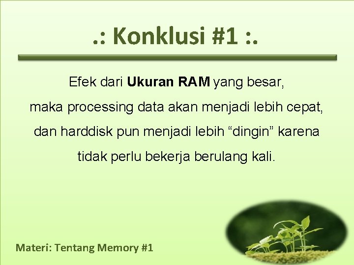. : Konklusi #1 : . Efek dari Ukuran RAM yang besar, maka processing