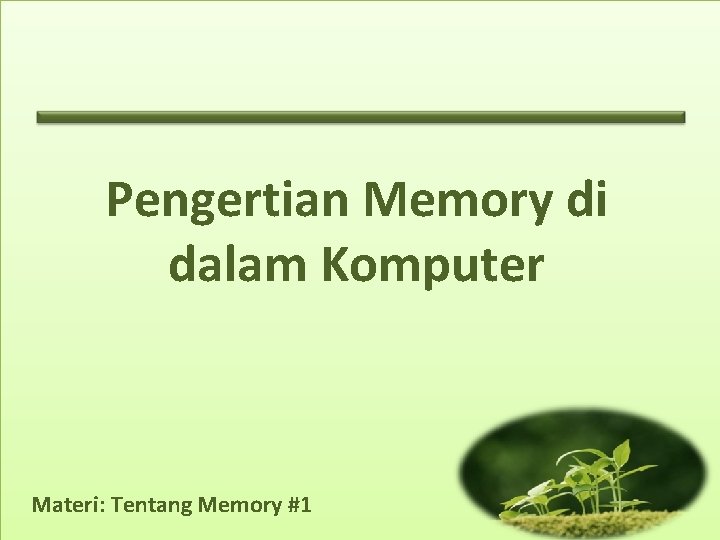 Pengertian Memory di dalam Komputer Materi: Tentang Memory #1 