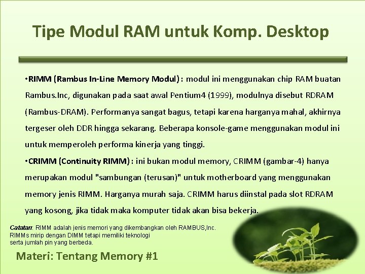 Tipe Modul RAM untuk Komp. Desktop • RIMM (Rambus In-Line Memory Modul) : modul