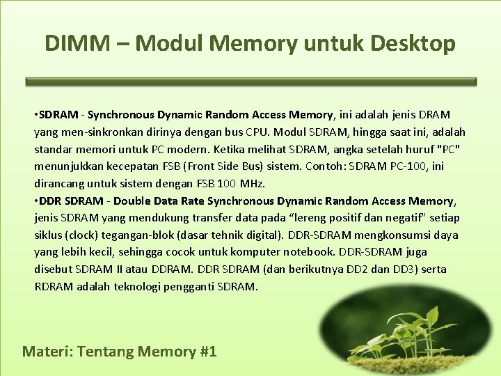 DIMM – Modul Memory untuk Desktop • SDRAM - Synchronous Dynamic Random Access Memory,