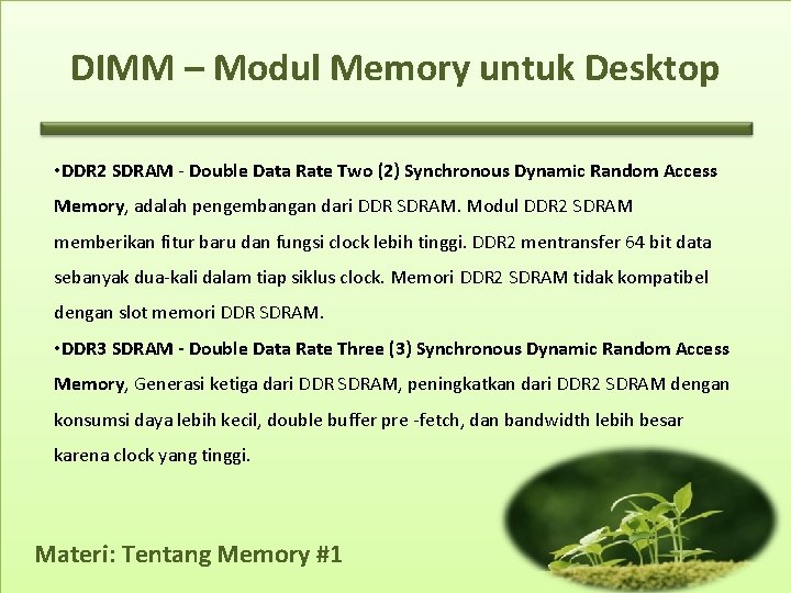DIMM – Modul Memory untuk Desktop • DDR 2 SDRAM - Double Data Rate