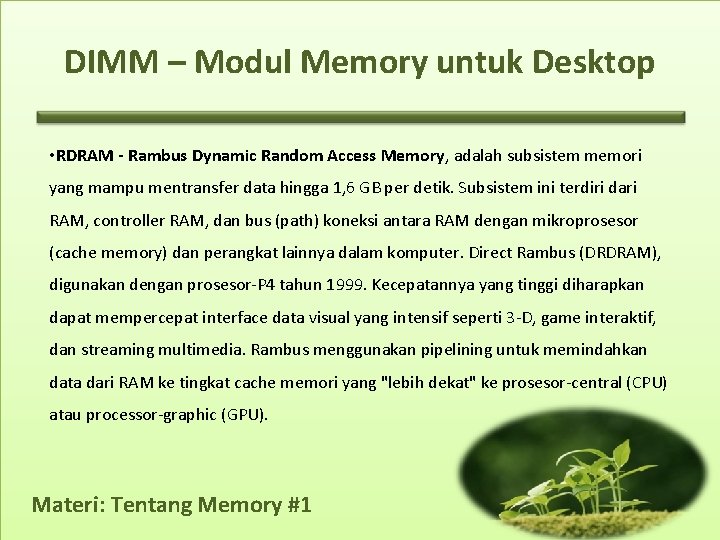 DIMM – Modul Memory untuk Desktop • RDRAM - Rambus Dynamic Random Access Memory,