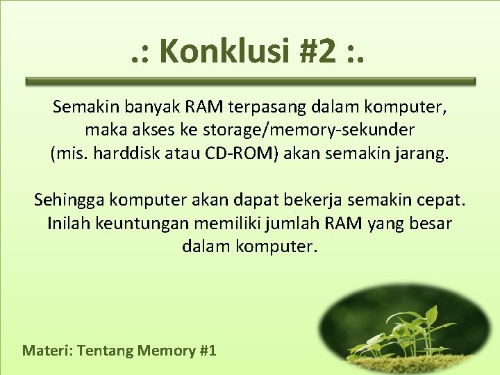 . : Konklusi #2 : . Semakin banyak RAM terpasang dalam komputer, maka akses