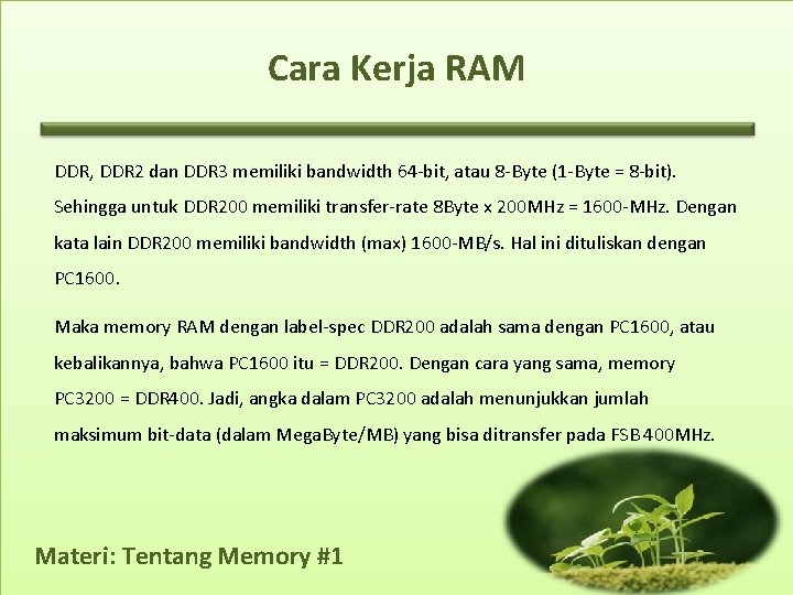 Cara Kerja RAM DDR, DDR 2 dan DDR 3 memiliki bandwidth 64 -bit, atau
