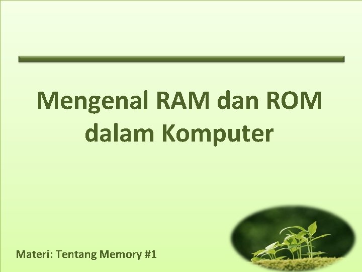 Mengenal RAM dan ROM dalam Komputer Materi: Tentang Memory #1 