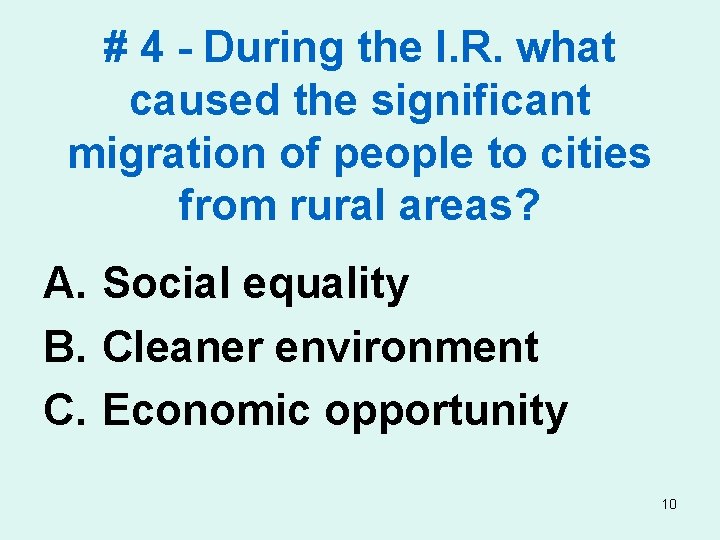 # 4 - During the I. R. what caused the significant migration of people