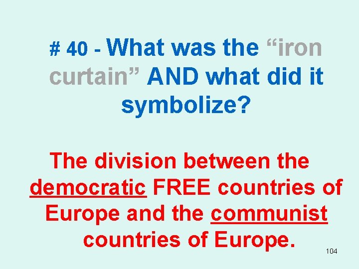 # 40 - What was the “iron curtain” AND what did it symbolize? The