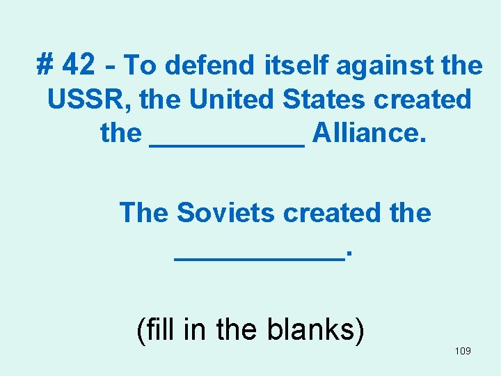 # 42 - To defend itself against the USSR, the United States created the