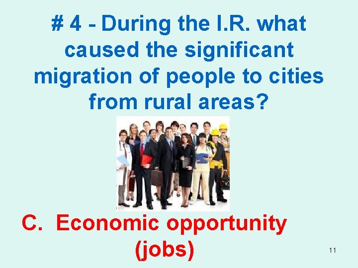 # 4 - During the I. R. what caused the significant migration of people