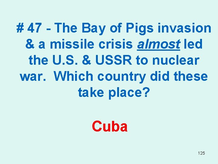 # 47 - The Bay of Pigs invasion & a missile crisis almost led