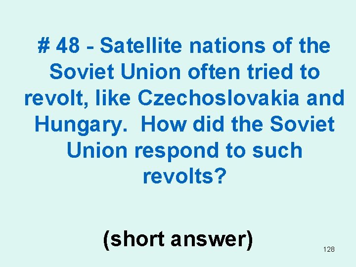 # 48 - Satellite nations of the Soviet Union often tried to revolt, like