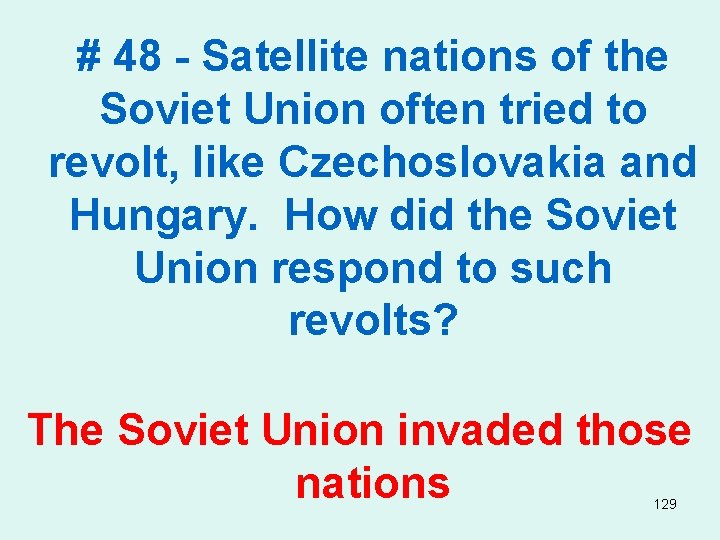 # 48 - Satellite nations of the Soviet Union often tried to revolt, like