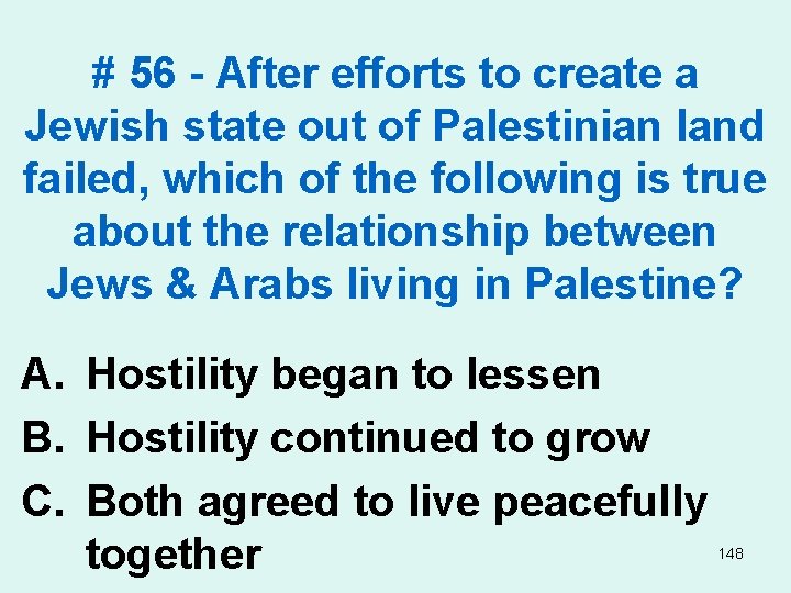 # 56 - After efforts to create a Jewish state out of Palestinian land